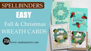 mage featuring four handmade Fall and Christmas wreath cards created with the Spellbinders Suzanne Hue Texture and Foliage Collection. The cards are arranged in a grid, showcasing different seasonal color palettes—teal and aqua tones for Christmas with “Merry Christmas” and “Greetings” sentiments, and warm browns, golds, and greens for Fall with die-cut leaves and textured embossed backgrounds. The left side of the image includes text reading “Spellbinders EASY Fall & Christmas Wreath Cards” and the website “www.sandimaciver.com.”