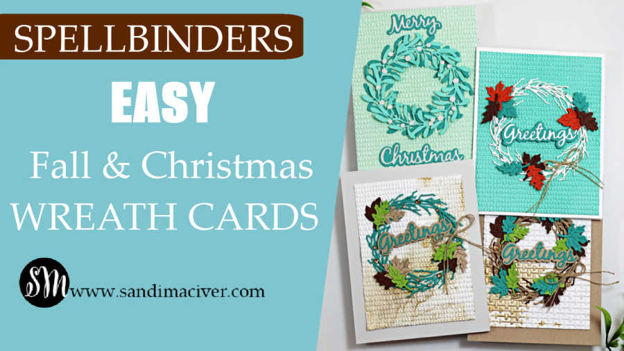 mage featuring four handmade Fall and Christmas wreath cards created with the Spellbinders Suzanne Hue Texture and Foliage Collection. The cards are arranged in a grid, showcasing different seasonal color palettes—teal and aqua tones for Christmas with “Merry Christmas” and “Greetings” sentiments, and warm browns, golds, and greens for Fall with die-cut leaves and textured embossed backgrounds. The left side of the image includes text reading “Spellbinders EASY Fall & Christmas Wreath Cards” and the website “www.sandimaciver.com.”