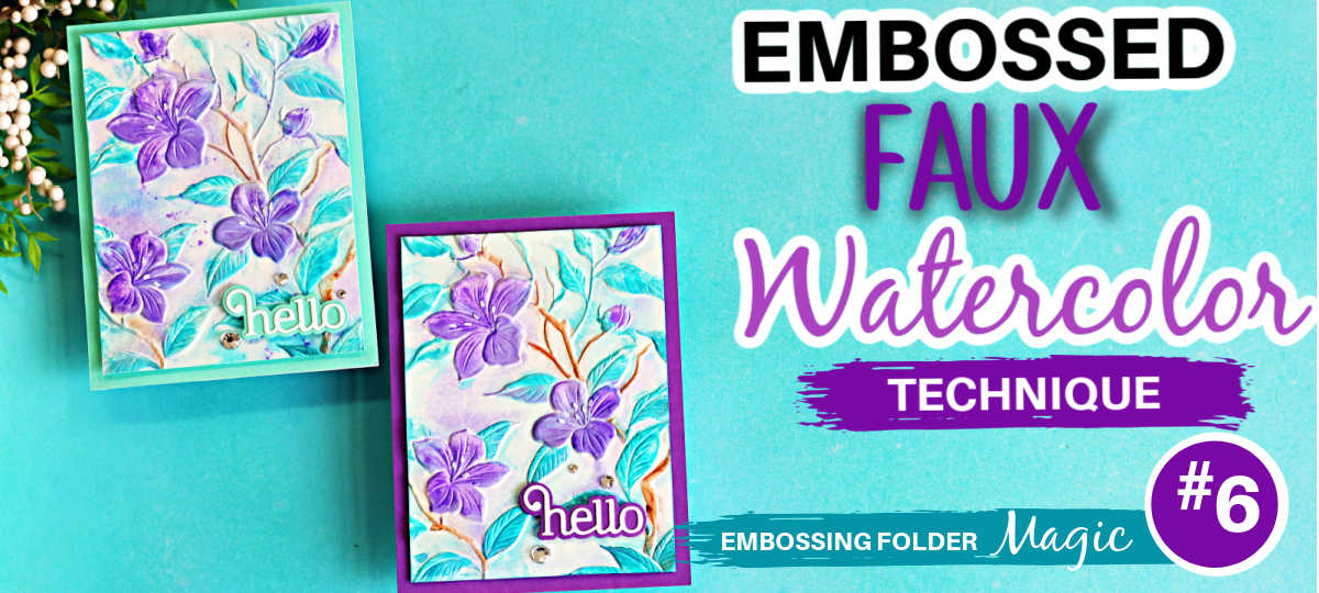 YouTube thumbnail for Embossing Folder Magic #6 featuring two handmade faux watercolor floral cards created with embossing folders. The cards showcase purple flowers and aqua leaves with layered "hello" die-cut sentiments on teal and purple card bases. Large text reads "Embossed Faux Watercolor Technique," with "Embossing Folder Magic" and a #6 badge, highlighting the sixth video in the technique series.