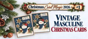 Two vintage masculine Christmas cards featuring die-cut snowmen in black top hats and navy scarves, embossed navy backgrounds, cream snowflakes, and evergreen accents. Text reads “Christmas Card Magic 2026 #1” and “Vintage Masculine Christmas Cards.”